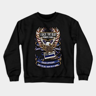 I Back The Blue Pennsylvania Police Got Your Six Crewneck Sweatshirt